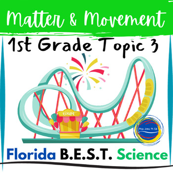 Preview of Matter and Movement First Grade Florida BEST Science Topic 3 SC.1.P.8.1 SC.1.P.1