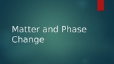 Matter and Phase Change Presentation - PowerPoint