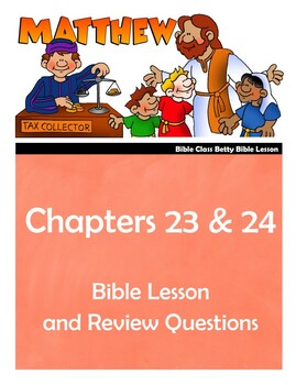 Preview of Matthew Bible Lesson – Chapters 23 & 24 (ESV)