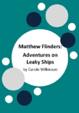 Matthew Flinders: Adventures on Leaky Ships by Carole Wilk