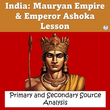 Preview of Mauryan Empire & Emperor Ashoka (Classical India) Document Analysis - Editable