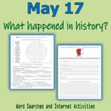 May 17 - What happened in HISTORY (Word Searches & Internet Activities)