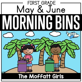 Preview of May/June First Grade Morning Tubs / Bins (Morning Work)