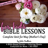 Mother's Day Bible Lessons for May, Complete Unit for Pres