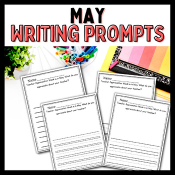 May Writing Prompts | Spring Writing Journal | End of the Year Writing ...