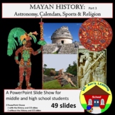 Ancient Mayan Civ.: Astronomy, Calendars, & Religion PowerPoint