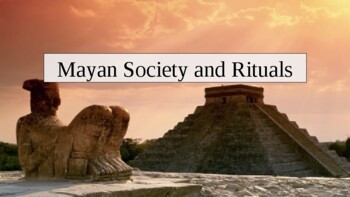 Preview of Mayan Society and Rituals. PowerPoint