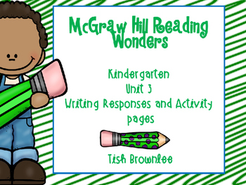 Preview of McGraw Hill Reading Wonders KG Unit 3 Writing Responses and Activity Pages