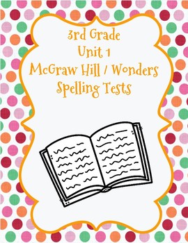 Preview of McGraw Hill Wonders 3rd Grade Unit 1 Spelling Tests