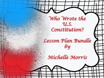 Preview of 5th - "Who Wrote the US Constitution?" Lesson Plan Bundle