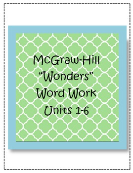 Preview of McGraw-Hill "Wonders" Word Work (Units 1-6) FOR ALL GRADES!