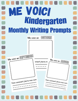 Preview of Me Voici - Kindergarten Monthly Progression Writing Prompt