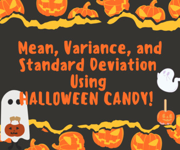 Preview of Mean, Variance, and Standard Deviation Using Halloween Candy! FREE