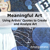 Meaningful Art - Using Artists' Quotes to Create and Analyze Art