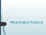 Meaningful Rubrics PD Presentation