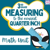 Measuring to the Quarter Inch - Math Unit