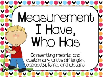 Measurement I Have, Who Has Games: 4.MD.1, 4.MD.2 by Victoria Fanning