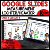 Measurement Lighter or Heavier Google Slides No Prep Kinde