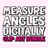 Measuring Angles Digitally Math Clip Art Bundle