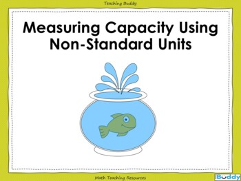 Measuring Capacity Using Non Standard Units by The Teaching Buddy