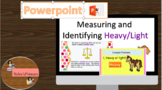 Measuring Length: Heavy or Light (Interactive Powerpoint) 