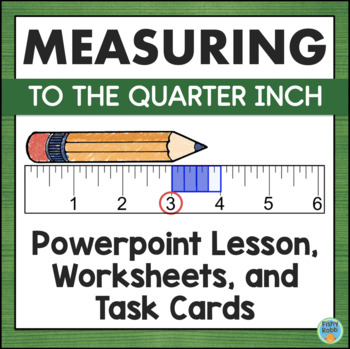 Preview of Measuring Length to the Nearest Quarter Inch Worksheets Measurement Activities
