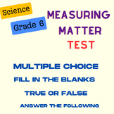 Measuring Matter: 3 Tests: Grade 6: Editable