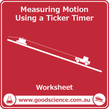 Preview of Measuring Motion Using a Ticker Timer [Worksheet]