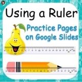 Measuring With a Ruler Practice Pages on Google Slides