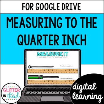 Preview of Measuring to the Nearest Quarter Inch Activities for Google Classroom
