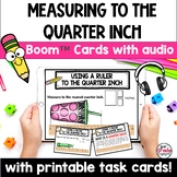 Measuring to the Nearest Quarter Inch Math Boom Cards & Pr