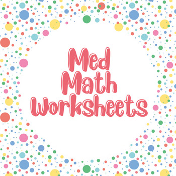 Preview of Med Math, Nursing Dosage, Dosage Calculation, Mental Math Worksheets...