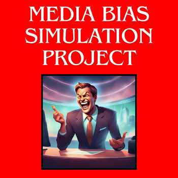 Preview of Media Bias Simulation Project: Build Your Own Biased News Company