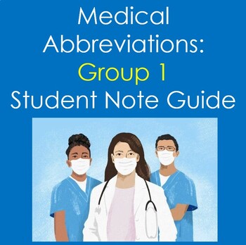 Preview of Medical Abbreviations: Group 1 Student Note Guide (Health Sciences, Nursing)