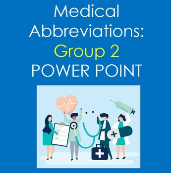 Preview of Medical Abbreviations: Group 2 Power Point (Health Sciences/Nursing)