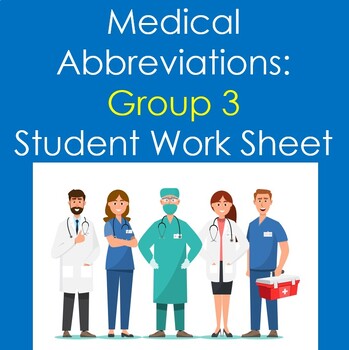 Preview of Medical Abbreviations: Group 3 Student Worksheet (Health Sciences, Nursing)