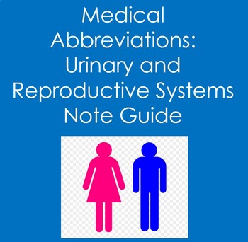 Preview of Medical Abbreviations: Urinary and Reproductive Systems Student Note Guide