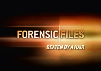 Preview of Medical Detectives (Forensic Files) - "Beaten by a Hair"   Video & Questions