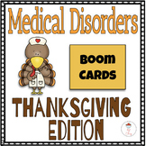 Medical Disorders: Thanksgiving Edition. BOOM CARDS
