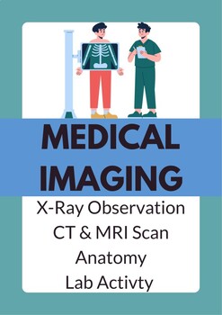 Preview of Medical Imaging Activity/Lab | Answer Key Included | X-Ray |MRI | CT | Anatomy