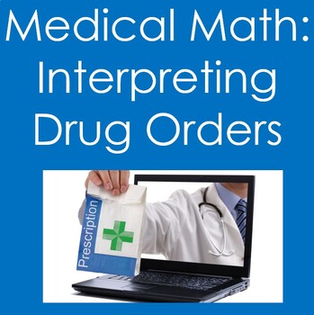 Preview of Medical Math-Interpreting Drug Orders (Health Sciences, Nursing, Pharmacology)