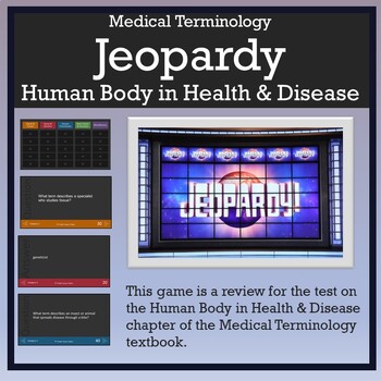 Preview of Medical Terminology: The Human Body in Health & Disease Jeopardy Review Game