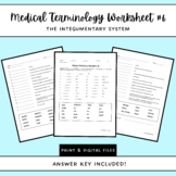 Medical Terminology Worksheet #6: The Integumentary System