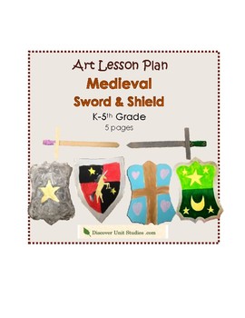 Preview of Art Lesson Plan: Medieval Sword & Shield