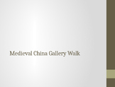 Medieval China - Gallery Walk