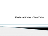 Medieval China - True/False PowerPoint