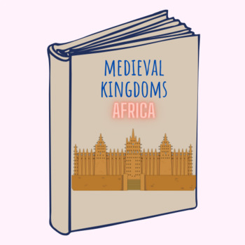 Preview of Medieval Kingdoms: The Kingdoms of Africa w/ African Mask STEM Challenge