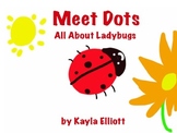 Meet Dots ~ All About Ladybugs