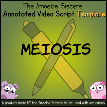 Meiosis Annotated Video Script TEMPLATE- Amoeba Sisters by ...