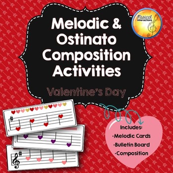 Preview of Melodic & Ostinato Composition Activities with Bulletin Board- Valentine's Day